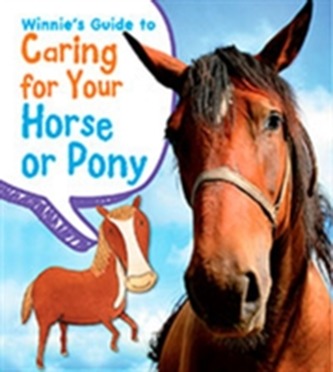 Winnie's Guide to Caring for Your Horse or Pony