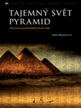 Tajemný svět pyramid : zkoumání nejzáhadnějších staveb světa (John A DeSalvo, 2009)