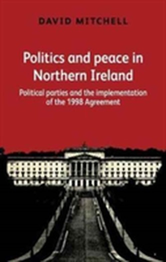 Politics and Peace in Northern Ireland Politics and Peace in Northern Ireland
