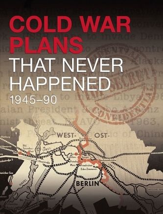 Cold War Plans That Never Happened