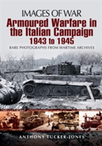 Armoured Warfare in Italian Campaign 1943-1945 Armoured Warfare in Italian Campaign 1943-1945