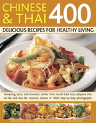 400 Chinese & Thai Delicious Recipes for Healthy Living