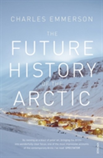 The Future History of the Arctic The Future History of the Arctic
