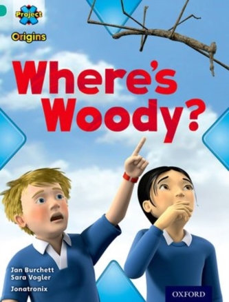 Project X Origins: Turquoise Book Band, Oxford Level 7: Hide and Seek: Where's Woody? Project X Origins: Turquoise Book Band, Oxford Level 7: Hide and Seek: Where's Woody?