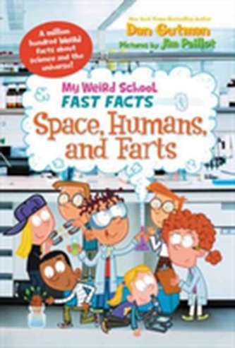 My Weird School Fast Facts: Space, Humans, and Farts My Weird School Fast Facts: Space, Humans, and Farts
