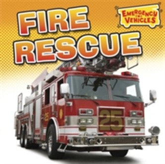 Emergency Vehicles: Fire Rescue Emergency Vehicles: Fire Rescue