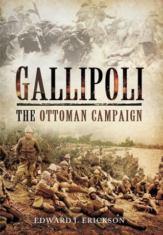 Gallipoli: The Ottoman Campaign