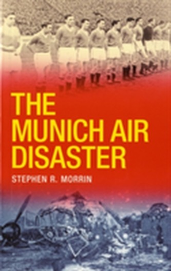 The Munich Air Disaster The Munich Air Disaster