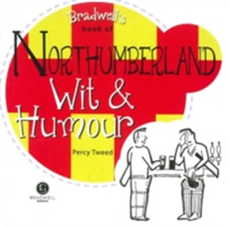Bradwell's Book of Northumberland Wit & Humour
