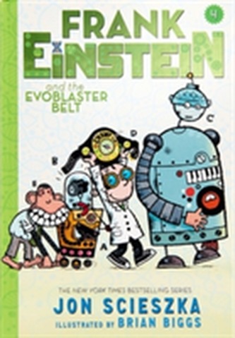 Frank Einstein and the EvoBlaster Belt (Frank Einstein series #4)