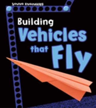 Building Vehicles that Fly Building Vehicles that Fly