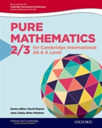 Mathematics for Cambridge International AS & A Level: Oxford Pure Mathematics 2 & 3 for Cambridge International AS & A L