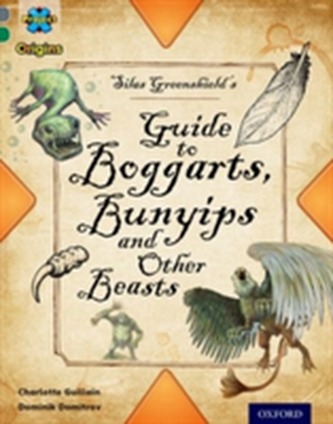Project X Origins: Grey Book Band, Oxford Level 12: Myths and Legends: Silas Greenshield's Guide to Bunyips, Boggarts an
