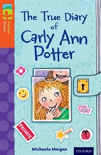 Oxford Reading Tree TreeTops Fiction: Level 13 More Pack B: The True Diary of Carly Ann Potter Oxford Reading Tree TreeTops Fiction: Level 13 More Pack B: The True Diary of Carly Ann Potter