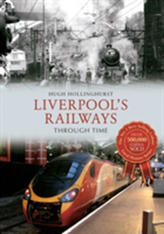 Liverpool's Railways Through Time Liverpool's Railways Through Time
