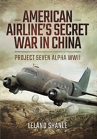 American Airlines Secret War in China American Airlines Secret War in China