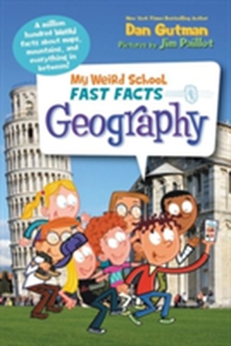 My Weird School Fast Facts: Geography My Weird School Fast Facts: Geography