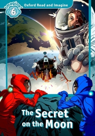 Oxford Read and Imagine Level 6 The Secret on the Moon Oxford Read and Imagine Level 6 The Secret on the Moon
