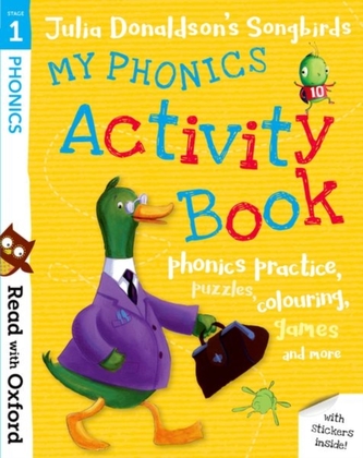 Read with Oxford: Stage 1: Julia Donaldson's Songbirds: My Phonics Activity Book Read with Oxford: Stage 1: Julia Donaldson's Songbirds: My Phonics Activity Book