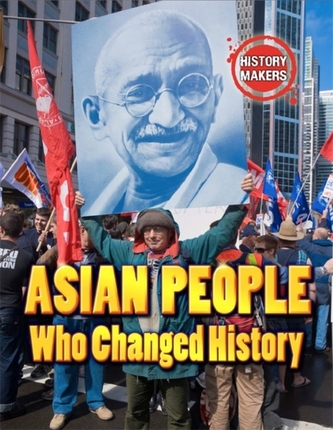 History Makers: Asian People Who Changed History History Makers: Asian People Who Changed History