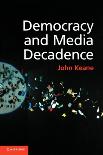 Democracy and Media Decadence Democracy and Media Decadence
