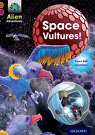 Project X Alien Adventures: Brown Book Band, Oxford Level 10: Space Vultures Project X Alien Adventures: Brown Book Band, Oxford Level 10: Space Vultures