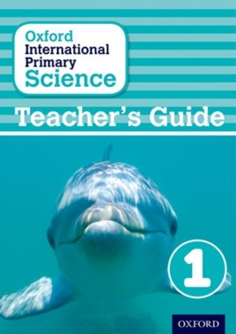 Oxford International Primary Science: Teacher's Guide 1
