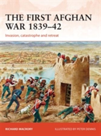The First Afghan War 1839-42 The First Afghan War 1839-42