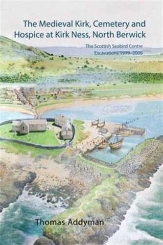 The Medieval Kirk, Cemetery and Hospice at Kirk Ness, North Berwick The Medieval Kirk, Cemetery and Hospice at Kirk Ness, North Berwick