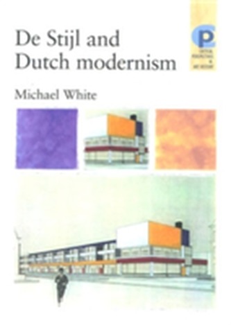 De Stijl and Dutch Modernism De Stijl and Dutch Modernism