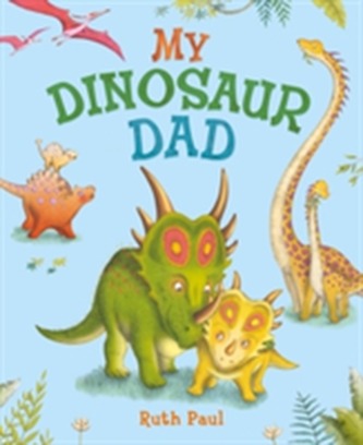 My Dinosaur Dad My Dinosaur Dad