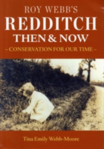 Roy Webb's Redditch Then & Now