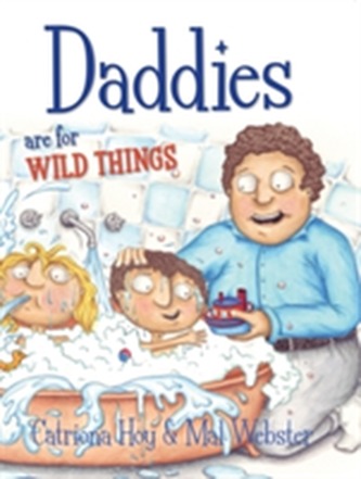Daddies Are For Wild Things Daddies Are For Wild Things