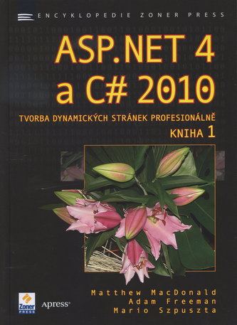 ASP.NET 4 a C# 2010 - KNIHA 2 : tvorba dynamických stránek profesionálně (Matthew MacDonald, 2011)