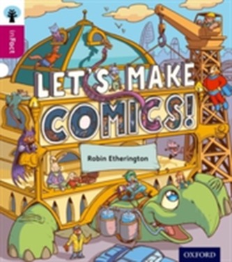 Oxford Reading Tree inFact: Level 10: Let's Make Comics!
