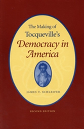 The Making of Tocqueville's Democracy In America