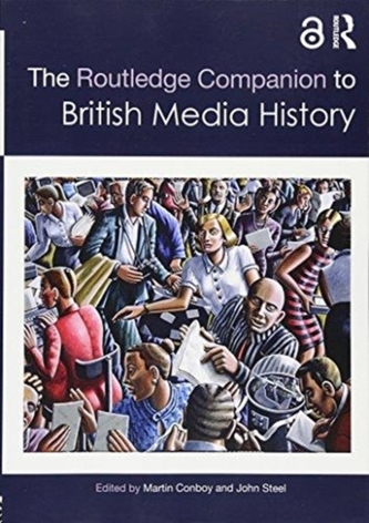 The Routledge Companion to British Media History The Routledge Companion to British Media History