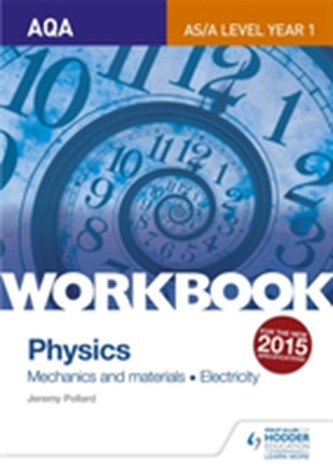 AQA AS/A Level Year 1 Physics Workbook: Mechanics and materials; Electricity