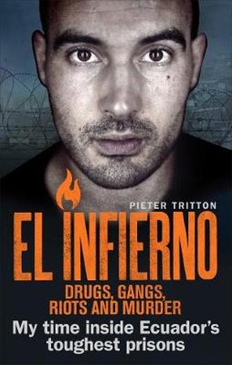 El Infierno: Drugs, Gangs, Riots and Murder El Infierno: Drugs, Gangs, Riots and Murder