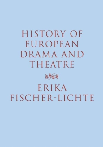 History of European Drama and Theatre History of European Drama and Theatre