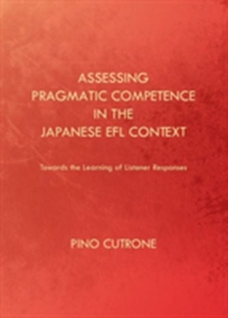 Assessing Pragmatic Competence in the Japanese EFL Context: Towards the Learning of Listener Responses