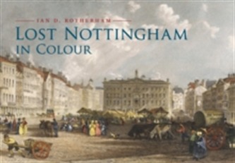 Lost Nottingham in Colour - Rotherham, Ian D. - Megaknihy.cz