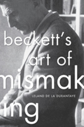 Beckett's Art of Mismaking Beckett's Art of Mismaking