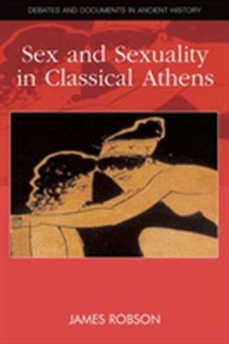 Sex and Sexuality in Classical Athens Sex and Sexuality in Classical Athens