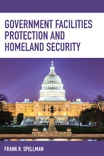 Government Facilities Protection and Homeland Security Government Facilities Protection and Homeland Security