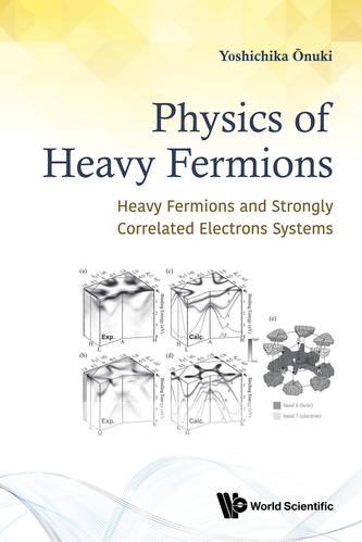 Physics Of Heavy Fermions: Heavy Fermions And Strongly Correlated Electrons Systems Physics Of Heavy Fermions: Heavy Fermions And Strongly Correlated Electrons Systems