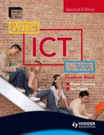 WJEC ICT for GCSE Student Book 2nd Edition WJEC ICT for GCSE Student Book 2nd Edition