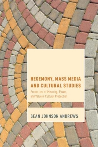 Hegemony, Mass Media and Cultural Studies Hegemony, Mass Media and Cultural Studies