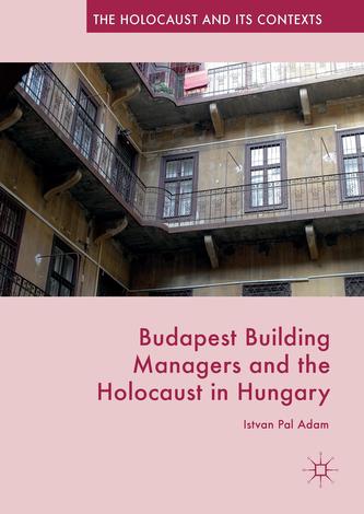 Budapest Building Managers and the Holocaust in Hungary