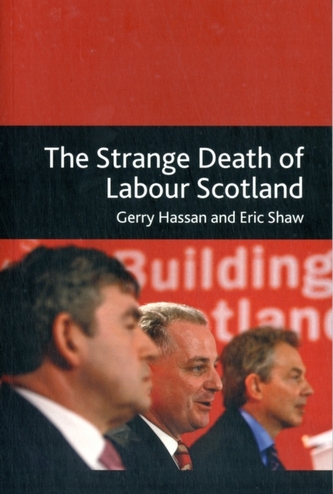 The Strange Death of Labour Scotland The Strange Death of Labour Scotland